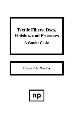 Textile Fibers, Dyes, Finishes and Processes: A Concise Guide