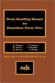 Title: Drum Handling Manual for Hazardous Waste Sites, Author: K. Wagner