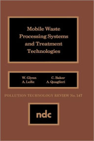 Title: Mobile Waste Processing Systems and Treatment Technologies, Author: W. Glynn