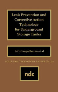 Title: Leak Prevention and Corrective Action Technology for Underground Storage Tanks, Author: A.C. Gangadharan
