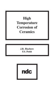 Title: High Temperature Corrosion of Ceramics, Author: J.R. Blachere