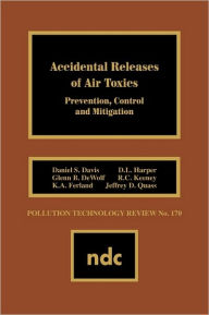Title: Accidental Releases of Air Toxics: Prevention, Control and Mitigation, Author: Daniel S. Davis