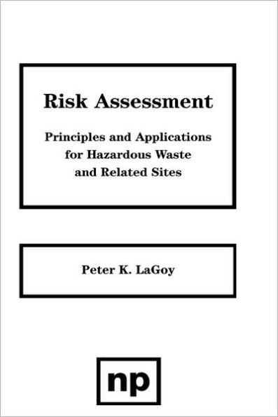 Risk Assessment: Principles and Applications for Hazardous Waste and Related Sites