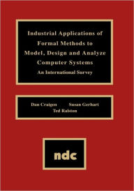 Title: Industrial Applications of Formal Methods to Model, Design and Analyze Computer Systems, Author: Dan Craigen