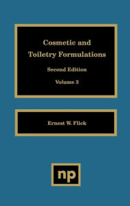 Title: Cosmetic and Toiletry Formulations, Vol. 3 / Edition 2, Author: Ernest W. Flick