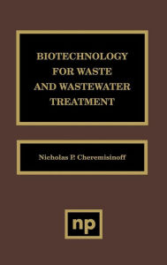 Title: Biotechnology for Waste and Wastewater Treatment, Author: Nicholas P. Cheremisinoff