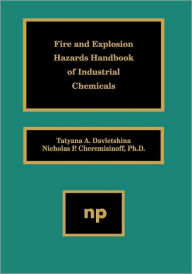 Title: Fire and Explosion Hazards Handbook of Industrial Chemicals, Author: Nicholas P. Cheremisinoff