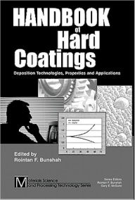 Title: Handbook of Hard Coatings: Deposition Technolgies, Properties and Applications, Author: Rointan F. Bunshah