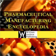 Pharmaceutical Manufacturing Encyclopedia, 3rd Edition Database / Edition 3
