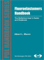 Fluoroelastomers Handbook: The Definitive User's Guide