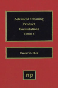 Title: Advanced Cleaning Product Formulations, Vol. 5, Author: Ernest W. Flick