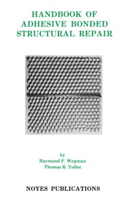 Title: Handbook of Adhesive Bonded Structural Repair, Author: Raymond F. Wegman