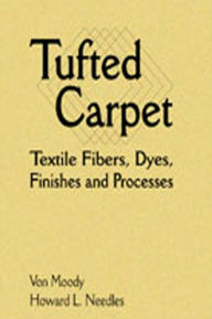 Title: Tufted Carpet: Textile Fibers, Dyes, Finishes and Processes, Author: Von Moody