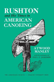 Title: Rushton and His Times in American Canoeing, Author: Atwood Manley