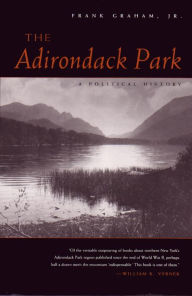 Title: The Adirondack Park: A Political History, Author: Frank Graham