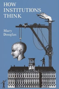 Title: How Institutions Think / Edition 1, Author: Mary Douglas