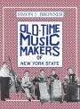 Old Time Music Makers of New York State / Edition 1