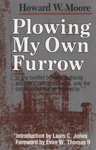 Title: Plowing My Own Furrow, Author: Howard W Moore