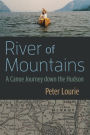 River of Mountains: A Canoe Journey down the Hudson