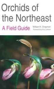 Title: Orchids of the Northeast: A Field Guide, Author: William Chapman