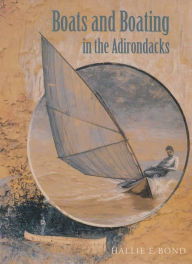 Title: Boats and Boating in the Adirondacks, Author: Hallie Bond