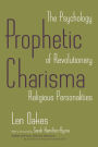 Prophetic Charisma: The Psychology of Revolutionary Religious Personalities