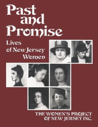 Title: Past and Promise: Lives of New Jersey Women, Author: The Women's Project Of