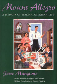 Title: Mount Allegro: A Memoir of Italian American Life / Edition 1, Author: Jerre Mangione