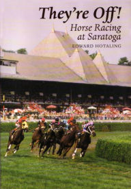 Title: They're Off!: Horse Racing at Saratoga, Author: Ed Hotaling