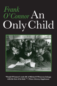 Title: An Only Child / Edition 1, Author: Frank O'Connor