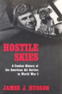 Hostile Skies: A Combat History of the American Air Service in World War I