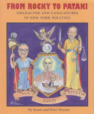 Title: From Rocky to Pataki: Character and Caricatures in New York Politics, Author: Hy Rosen