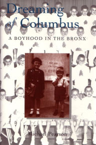 Title: Dreaming of Columbus: A Boyhood in the Bronx / Edition 1, Author: Michael Pearson