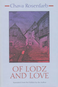 Title: Of Lodz and Love, Author: Chava Rosenfarb