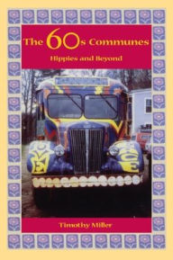 Title: The 60s Communes: Hippies and Beyond, Author: Timothy Miller