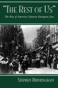 The Rest of Us: The Rise of America's Eastern European Jews
