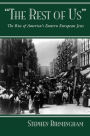 The Rest of Us: The Rise of America's Eastern European Jews