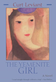 Title: The Yemenite Girl: A Novel, Author: Curt Leviant