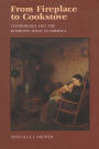 From Fireplace to Cookstove: Technology and the Domestic Ideal in America