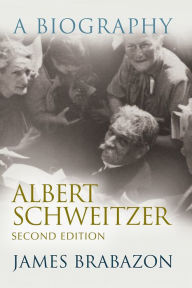 Albert Schweitzer: A Biography / Edition 2