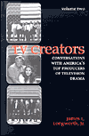 TV Creators: Conversations with America's Top Producers of Television Drama, Vol. 2
