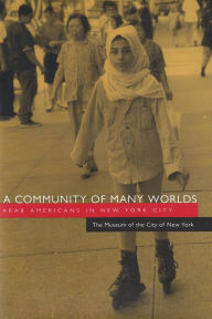Title: A Community of Many Worlds: Arab Americans in New York City, Author: The Museum of the City of New York