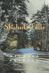 Title: Shohola Falls: A Novel, Author: Michael Pearson