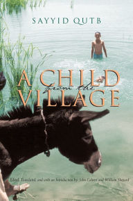 Title: A Child from the Village / Edition 1, Author: Sayyid Qutb