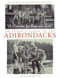 Title: A Paradise For Boys and Girls: Children's Camps in the Adirondacks, Author: Hallie Bond