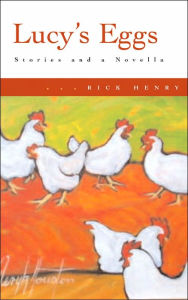 Title: Lucy's Eggs: Short Stories and a Novella, Author: Rick Henry