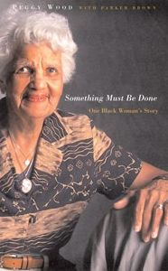 Title: Something Must Be Done: One Black Woman¿s Story, Author: Peggy Wood