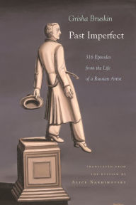 Title: Past Imperfect: 318 Episodes from the Life of a Russian Artist, Author: Grisha Bruskin