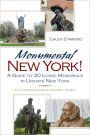 Monumental New York!: A Guide to 30 Iconic Memorials in Upstate New York