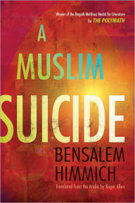 Title: A Muslim Suicide, Author: Bensalem Himmich